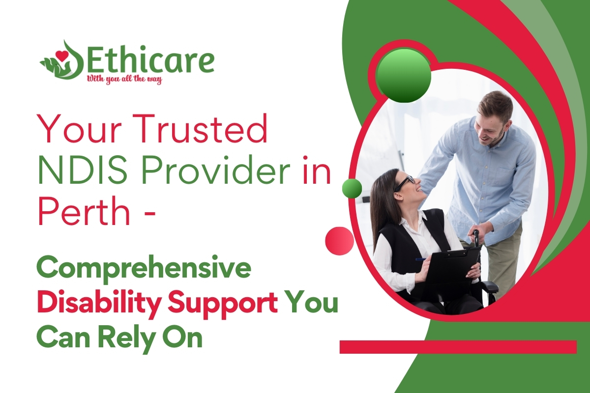 Your Trusted NDIS Provider in Perth – Comprehensive Disability Support You Can Rely on