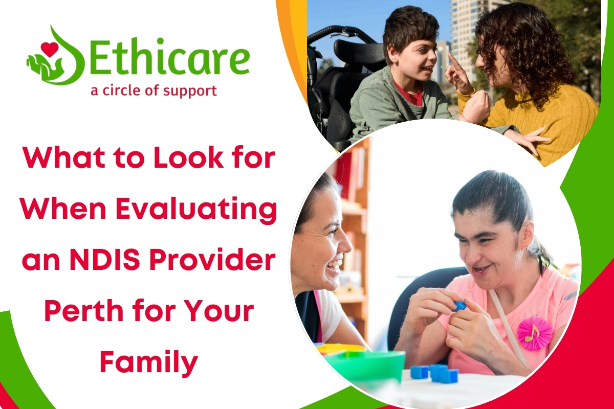 What to Look for When Evaluating an NDIS Provider Perth for Your Family